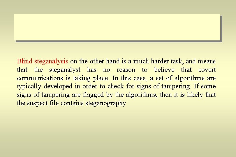 Blind steganalysis on the other hand is a much harder task, and means that
