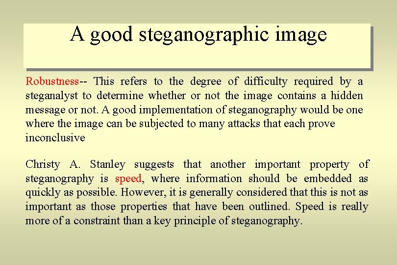 A good steganographic image Robustness-- This refers to the degree of difficulty required by