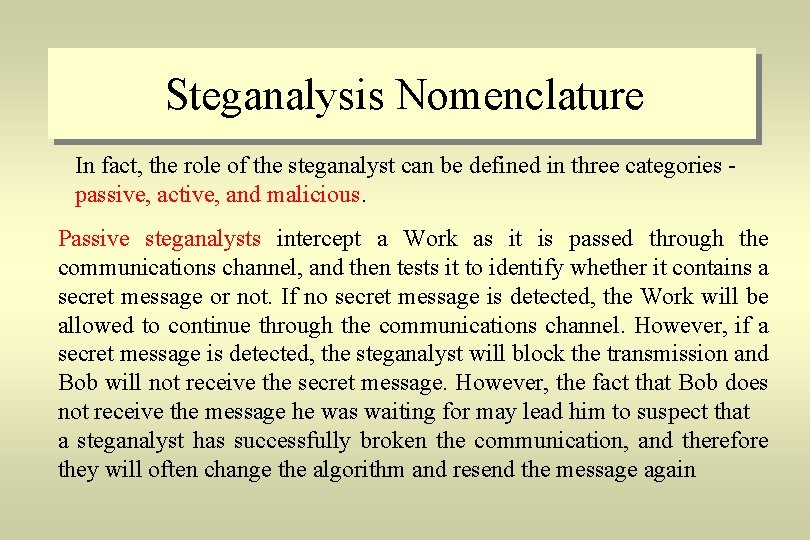 Steganalysis Nomenclature In fact, the role of the steganalyst can be defined in three