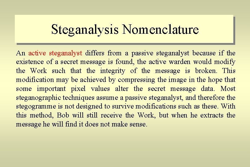 Steganalysis Nomenclature An active steganalyst differs from a passive steganalyst because if the existence