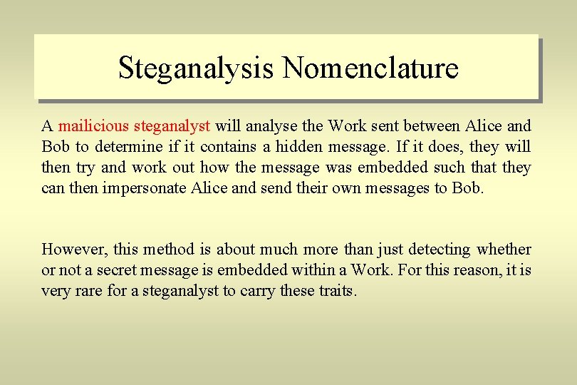 Steganalysis Nomenclature A mailicious steganalyst will analyse the Work sent between Alice and Bob