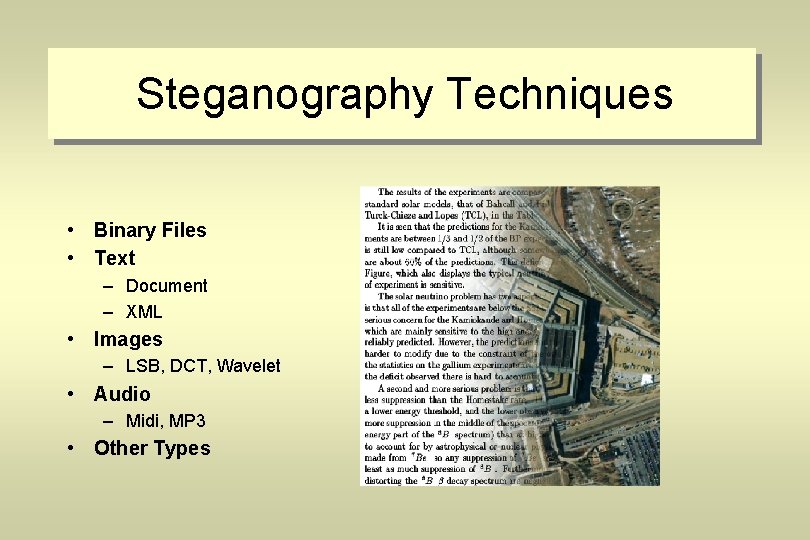 Steganography Techniques • Binary Files • Text – Document – XML • Images –