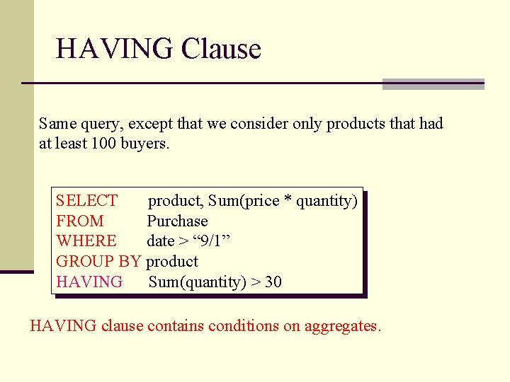 HAVING Clause Same query, except that we consider only products that had at least