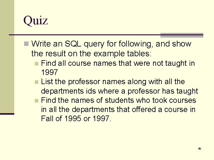 Quiz n Write an SQL query for following, and show the result on the