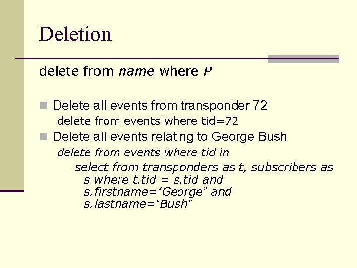 Deletion delete from name where P n Delete all events from transponder 72 delete