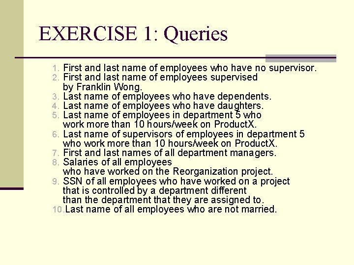 EXERCISE 1: Queries 1. First and last name of employees who have no supervisor.