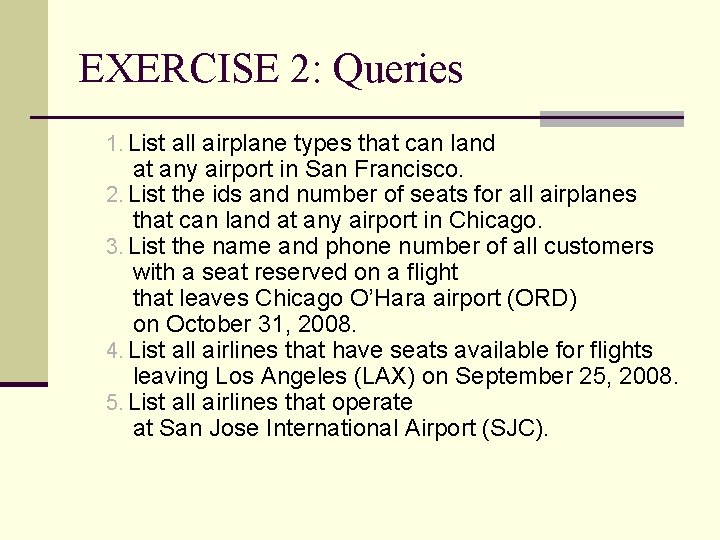 EXERCISE 2: Queries 1. List all airplane types that can land at any airport