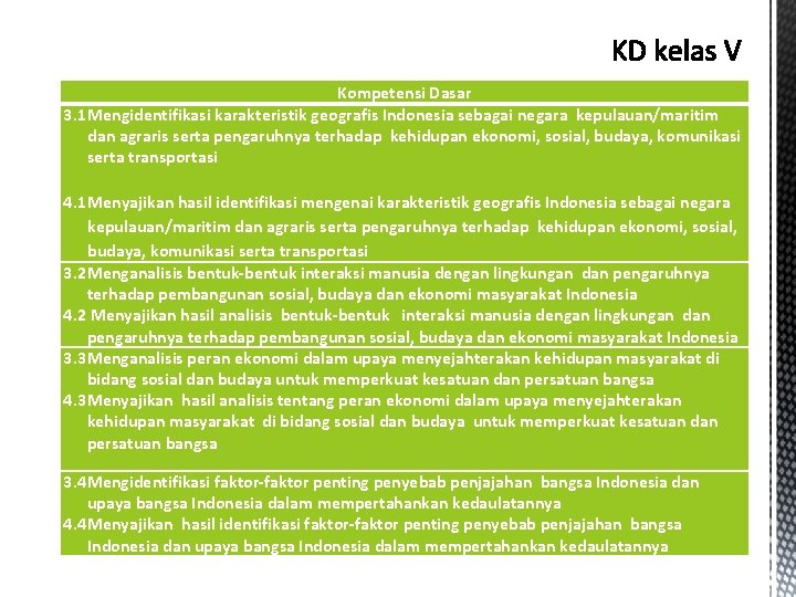 Kompetensi Dasar 3. 1 Mengidentifikasi karakteristik geografis Indonesia sebagai negara kepulauan/maritim dan agraris serta