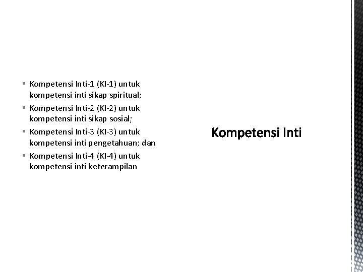 § Kompetensi Inti-1 (KI-1) untuk kompetensi inti sikap spiritual; § Kompetensi Inti-2 (KI-2) untuk