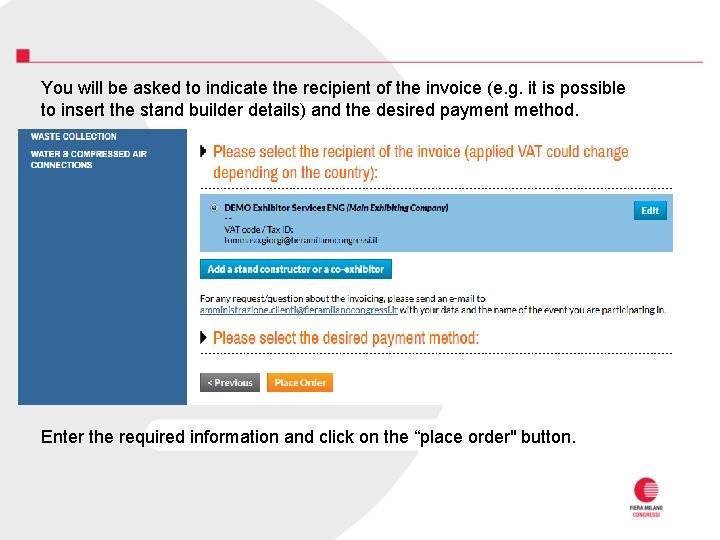 You will be asked to indicate the recipient of the invoice (e. g. it