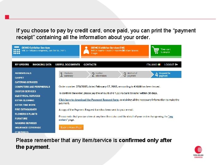 If you choose to pay by credit card, once paid, you can print the If you choose to pay by credit card, once paid, you can print the