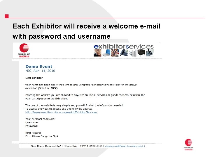 Each Exhibitor will receive a welcome e-mail with password and username 