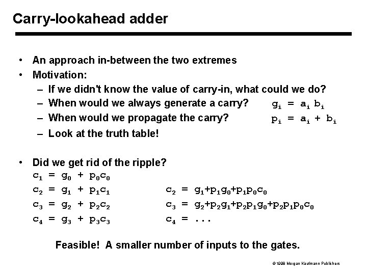 Carry-lookahead adder • An approach in-between the two extremes • Motivation: – If we