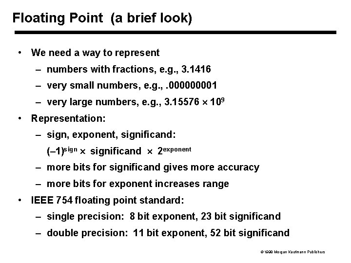 Floating Point (a brief look) • We need a way to represent – numbers Floating Point (a brief look) • We need a way to represent – numbers