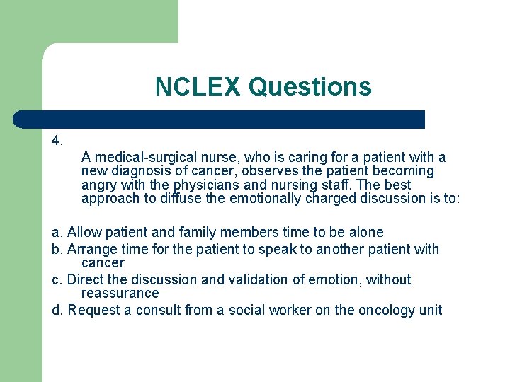 NCLEX Questions 4. A medical-surgical nurse, who is caring for a patient with a