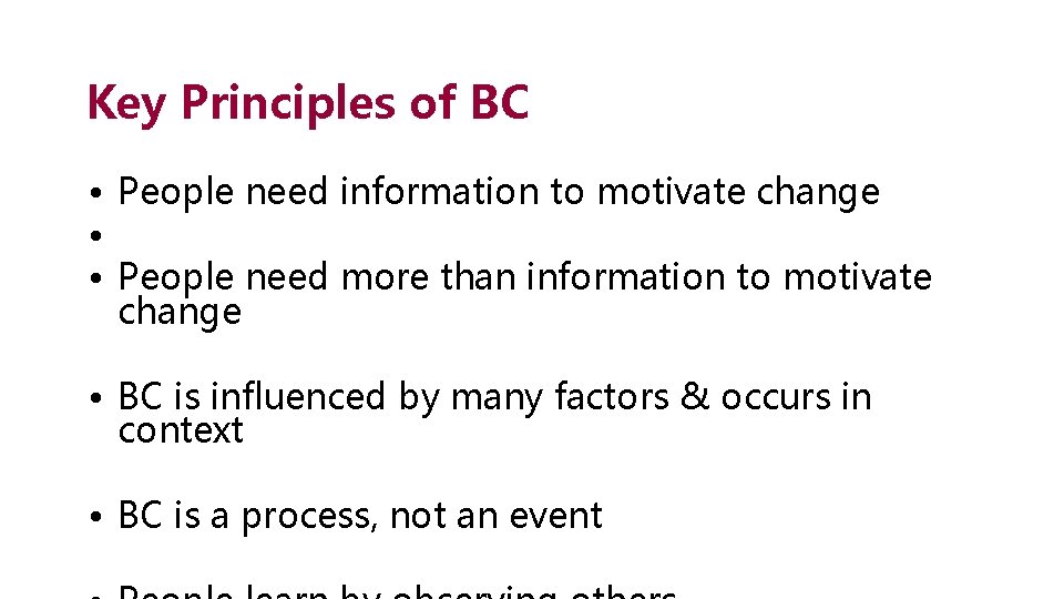 Key Principles of BC • People need information to motivate change • • People