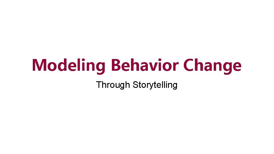 Modeling Behavior Change Through Storytelling 