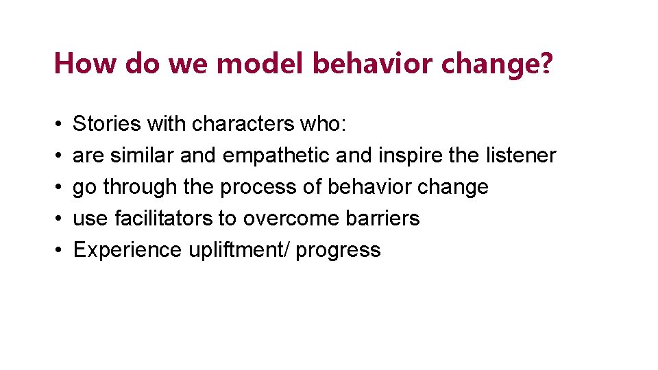How do we model behavior change? • • • Stories with characters who: are