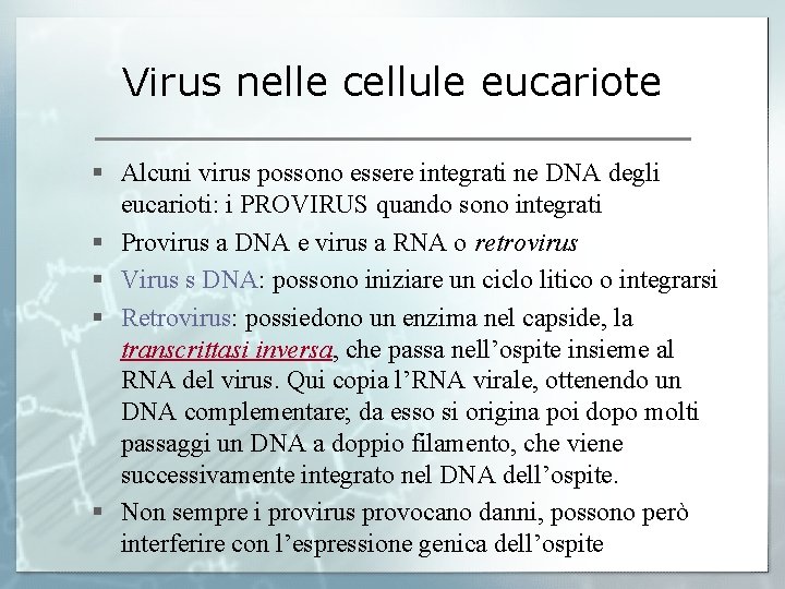 Virus nelle cellule eucariote § Alcuni virus possono essere integrati ne DNA degli eucarioti:
