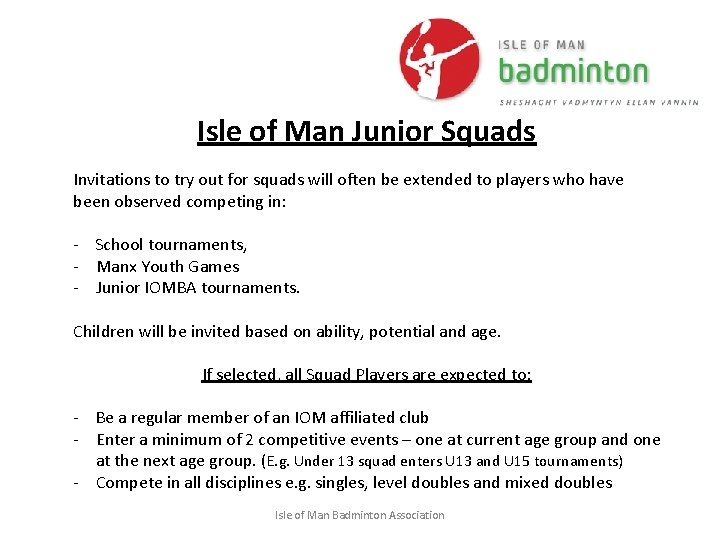 Isle of Man Junior Squads Invitations to try out for squads will often be