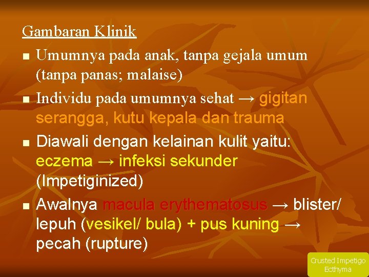 Gambaran Klinik n Umumnya pada anak, tanpa gejala umum (tanpa panas; malaise) n Individu