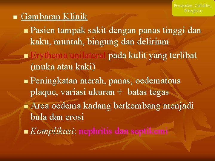 Erysipelas, Cellulitis, Phlegmon n Gambaran Klinik n Pasien tampak sakit dengan panas tinggi dan