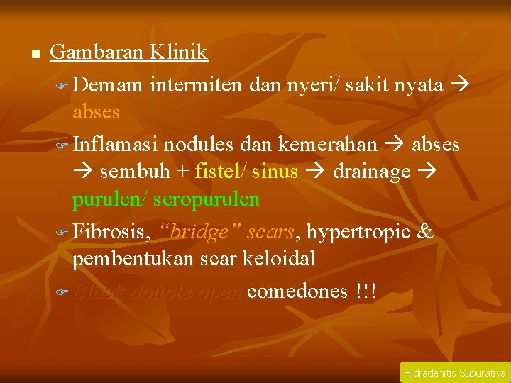 n Gambaran Klinik F Demam intermiten dan nyeri/ sakit nyata abses F Inflamasi nodules