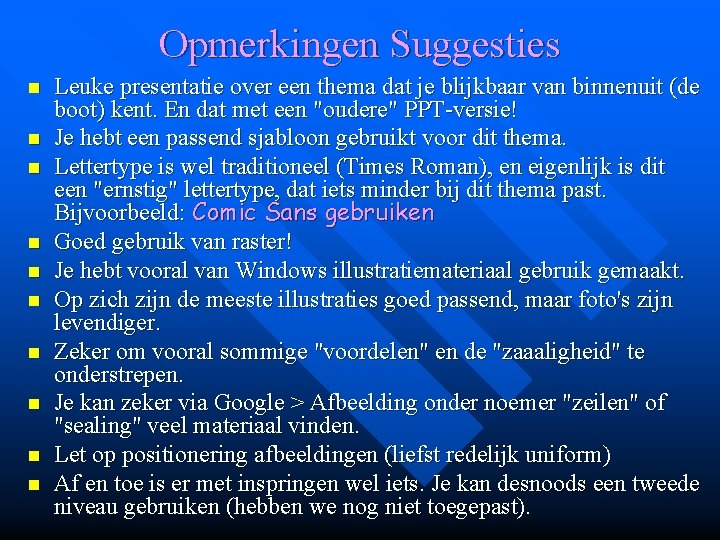 Opmerkingen Suggesties n n n n n Leuke presentatie over een thema dat je