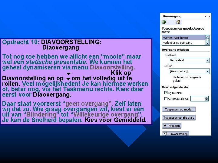 Opdracht 10: DIAVOORSTELLING: Diaovergang Tot nog toe hebben we allicht een “mooie” maar wel