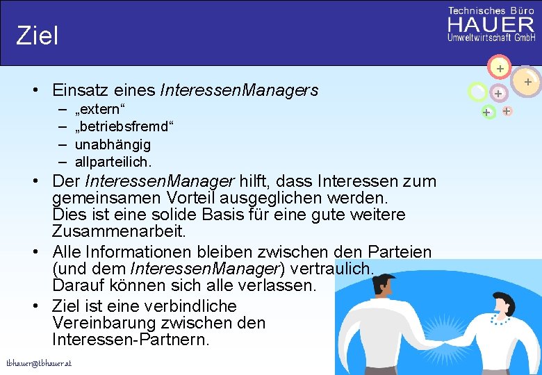 Ziel + • Einsatz eines Interessen. Managers – – „extern“ „betriebsfremd“ unabhängig allparteilich. +