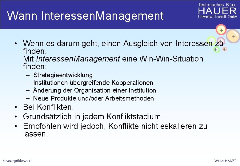 Wann Interessen. Management + + • Wenn es darum geht, einen Ausgleich von Interessen