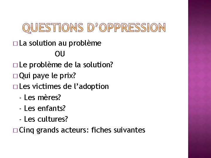 � La solution au problème OU � Le problème de la solution? � Qui