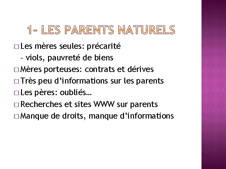 � Les mères seules: précarité - viols, pauvreté de biens � Mères porteuses: contrats