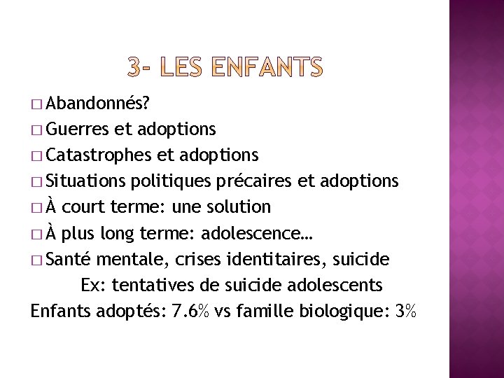 � Abandonnés? � Guerres et adoptions � Catastrophes et adoptions � Situations politiques précaires