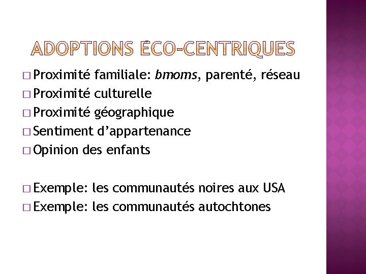 � Proximité familiale: bmoms, parenté, réseau � Proximité culturelle � Proximité géographique � Sentiment