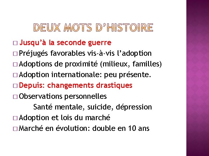� Jusqu’à la seconde guerre � Préjugés favorables vis-à-vis l’adoption � Adoptions de proximité