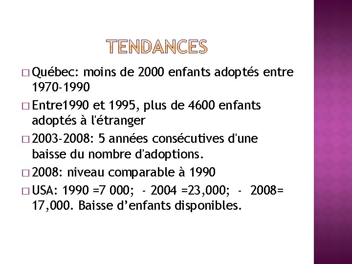 � Québec: moins de 2000 enfants adoptés entre 1970 -1990 � Entre 1990 et