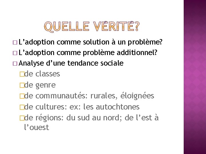 � L’adoption comme solution à un problème? � L’adoption comme problème additionnel? � Analyse