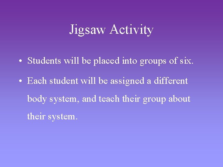 Jigsaw Activity • Students will be placed into groups of six. • Each student