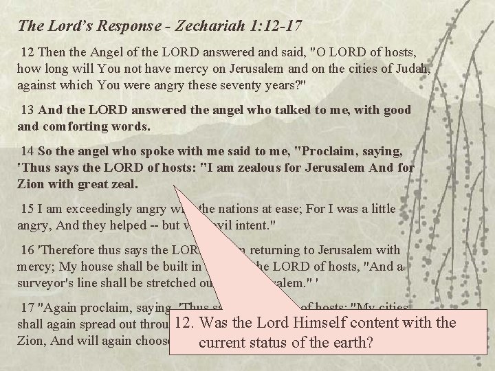 The Lord’s Response - Zechariah 1: 12 -17 12 Then the Angel of the