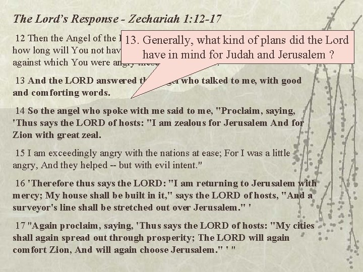 The Lord’s Response - Zechariah 1: 12 -17 12 Then the Angel of the