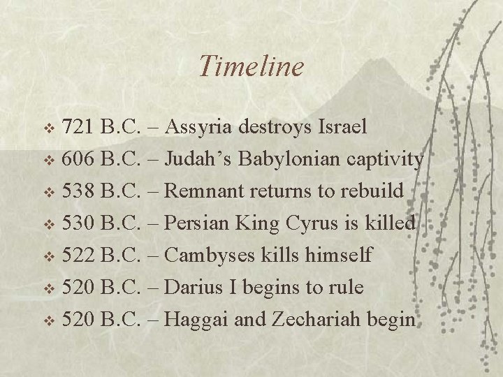 Timeline 721 B. C. – Assyria destroys Israel v 606 B. C. – Judah’s