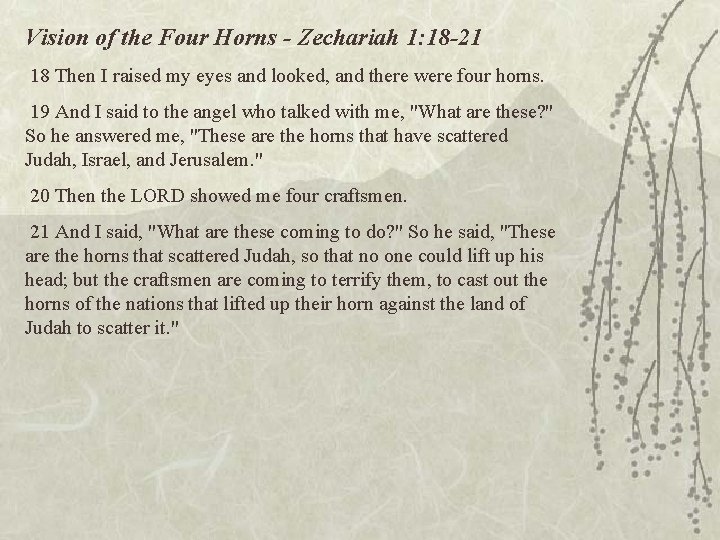 Vision of the Four Horns - Zechariah 1: 18 -21 18 Then I raised