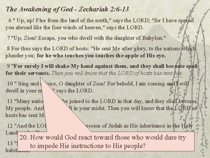 The Awakening of God - Zechariah 2: 6 -13 6 " Up, up! Flee