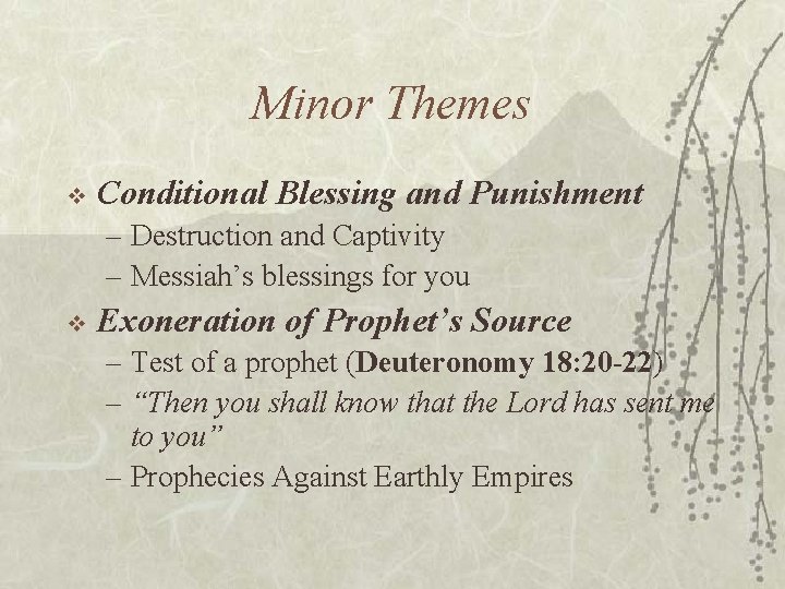 Minor Themes v Conditional Blessing and Punishment – Destruction and Captivity – Messiah’s blessings