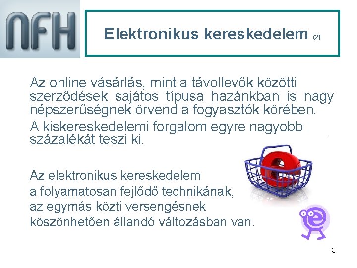 Elektronikus kereskedelem (2) Az online vásárlás, mint a távollevők közötti szerződések sajátos típusa hazánkban