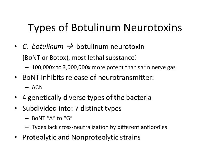 Types of Botulinum Neurotoxins • C. botulinum neurotoxin (Bo. NT or Botox), most lethal