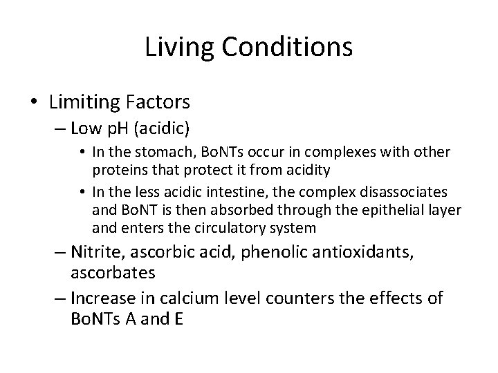 Living Conditions • Limiting Factors – Low p. H (acidic) • In the stomach,