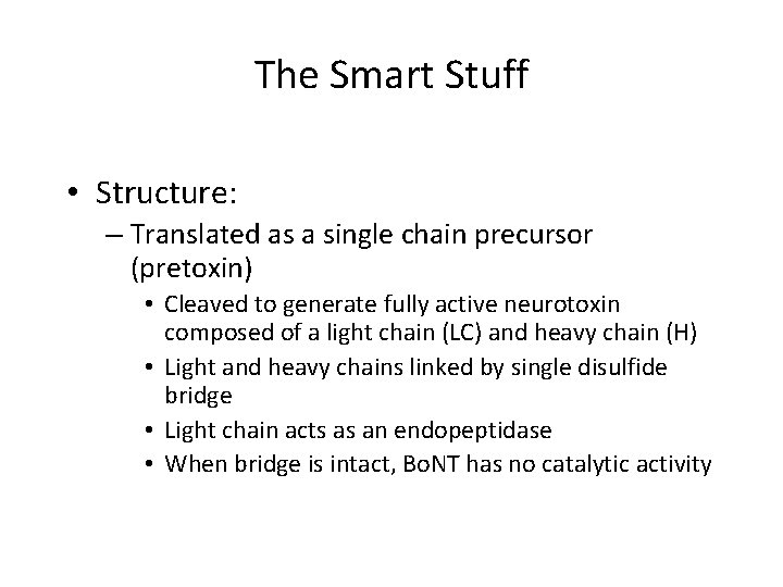 The Smart Stuff • Structure: – Translated as a single chain precursor (pretoxin) •