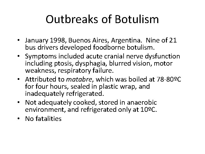 Outbreaks of Botulism • January 1998, Buenos Aires, Argentina. Nine of 21 bus drivers
